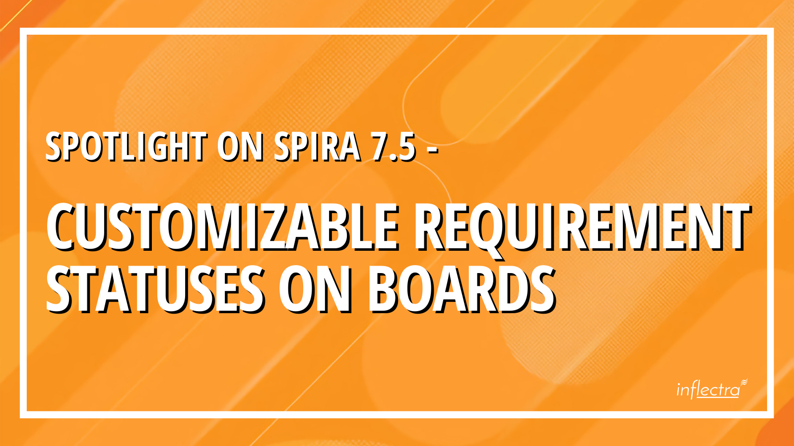 spotlight-spira-75-customizable-requirement-statuses-on-boards-inflectra-image